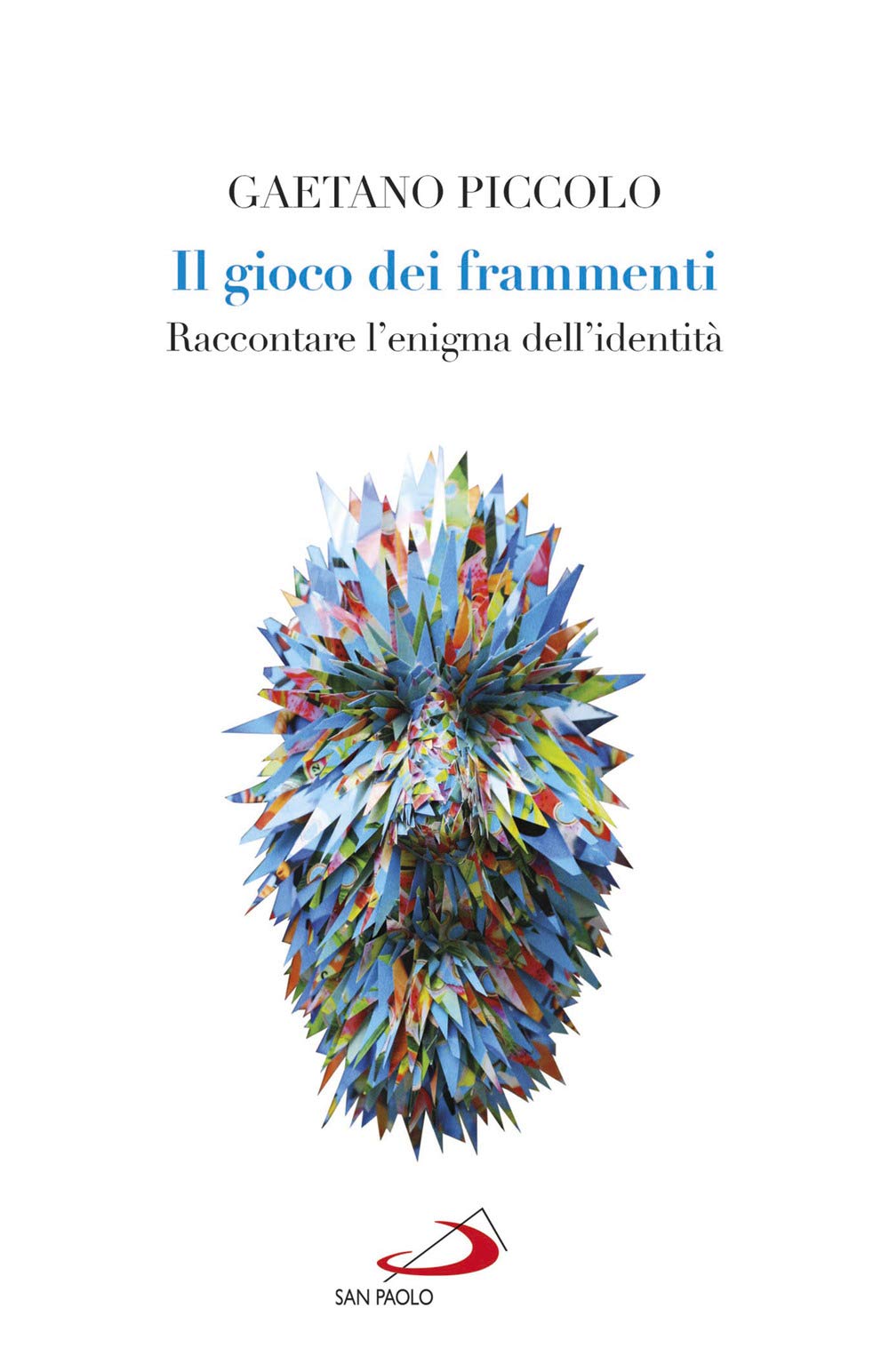 Il gioco dei frammenti. Raccontare l'enigma dell'identità (Universo filosofia) Philosophy
