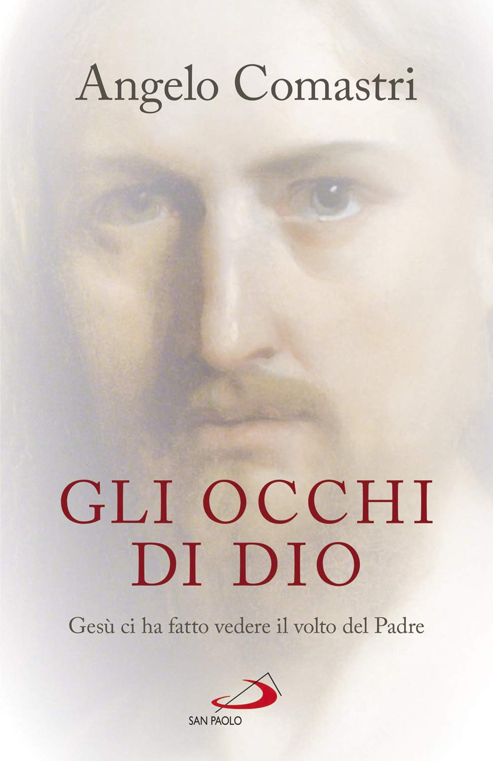 Gli occhi di Dio. Gesù ci ha fatto vedere il volto del padre Religion & Esotericism