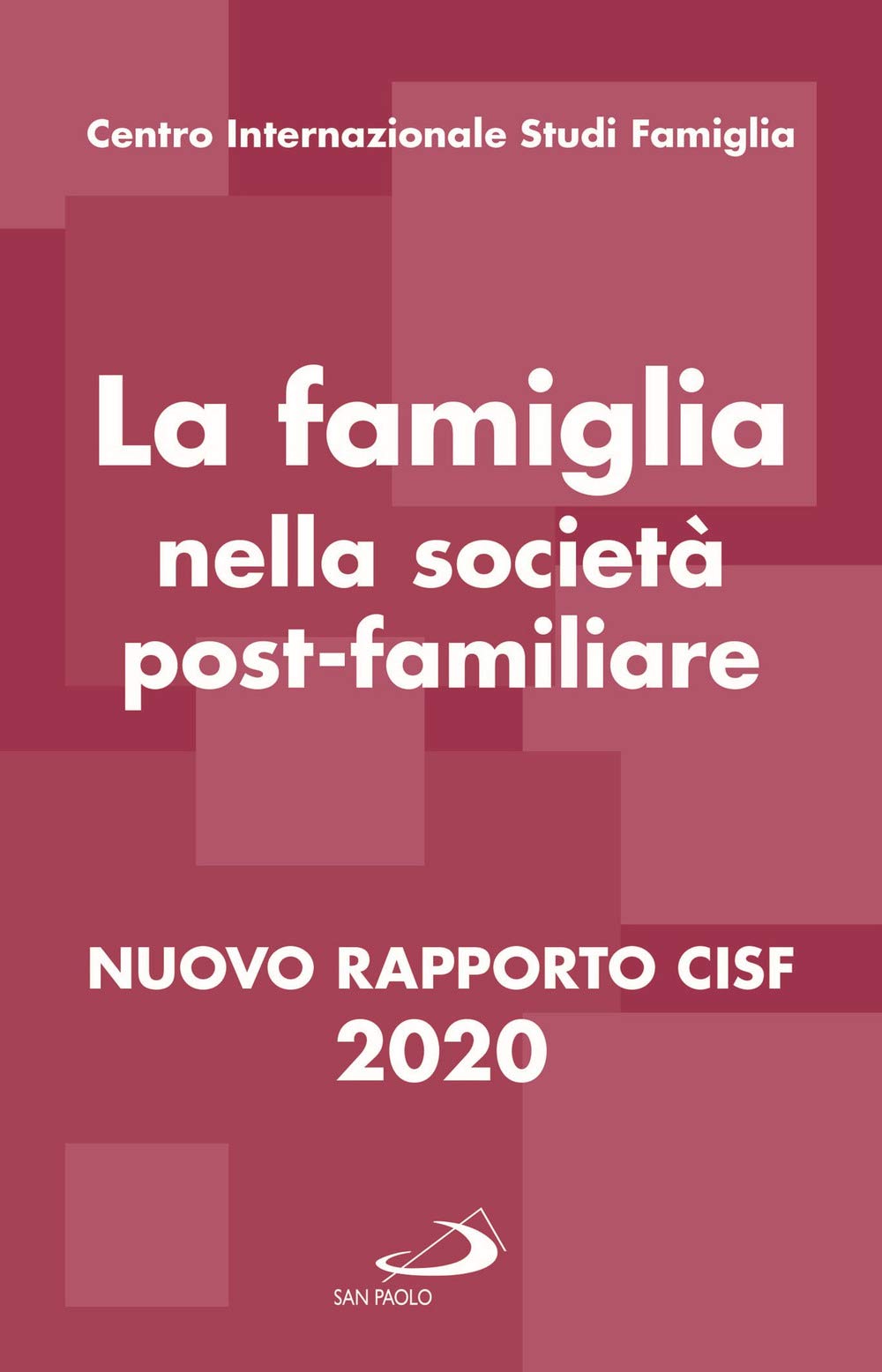 La famiglia nella società postfamiliare. Nuovo rapporto CISF 2020 (Progetto famiglia) Natural Sciences