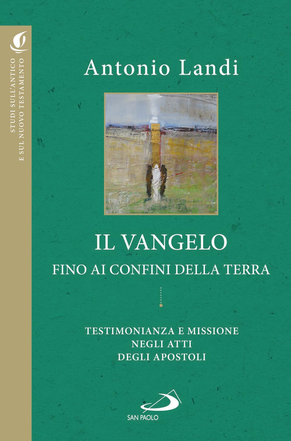Il Vangelo fino ai confini della terra. Testimonianze e missione negli Atti degli apostoli book