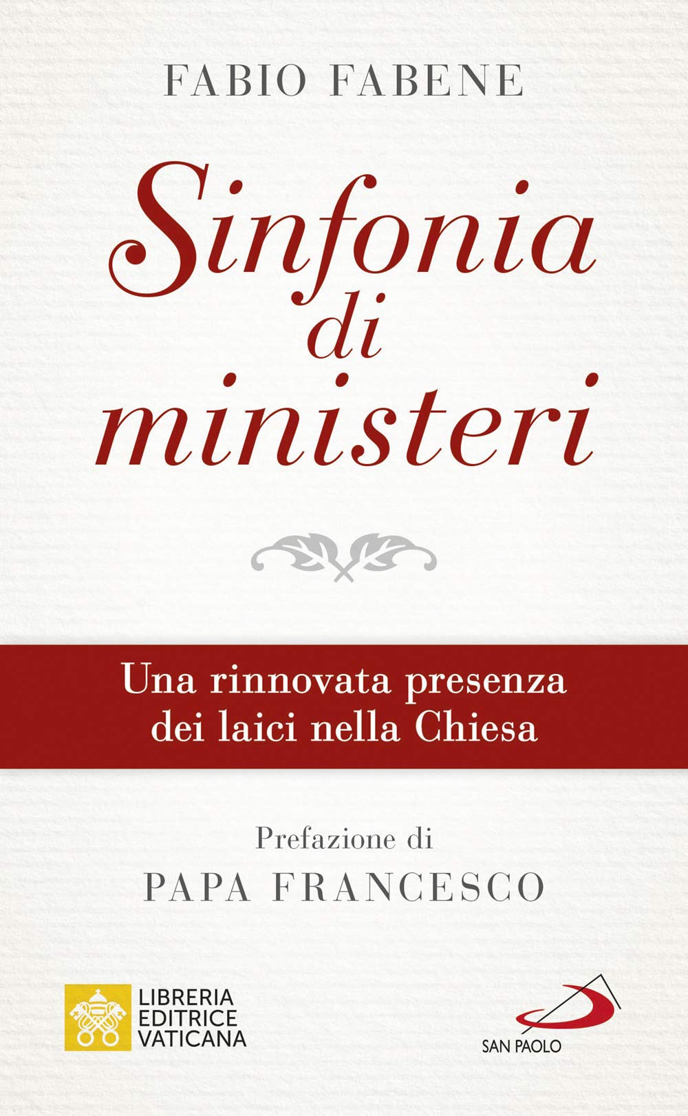 Sinfonia di ministeri. Una rinnovata presenza dei laici nella Chiesa Religion & Esotericism