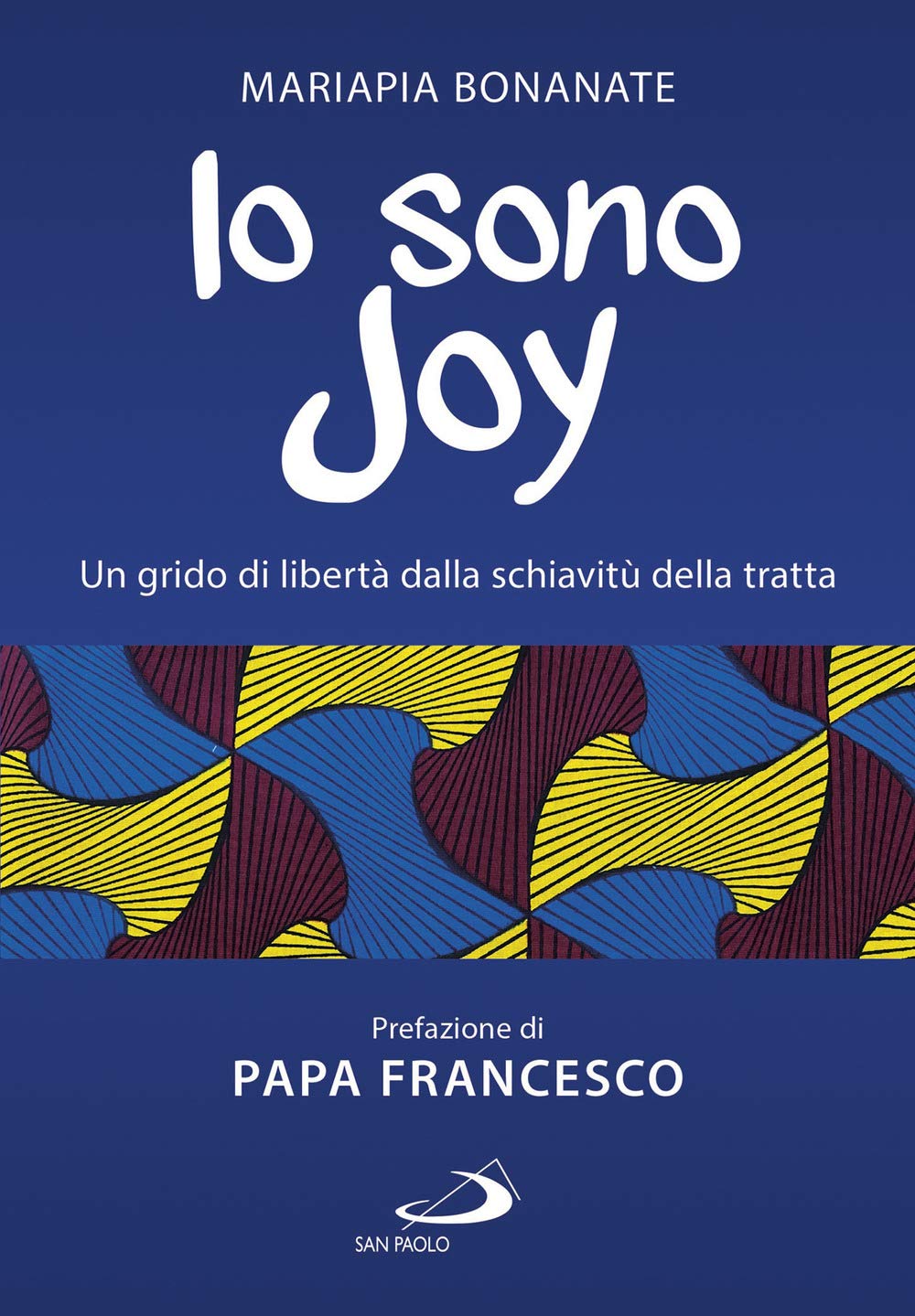 Io sono Joy. Un grido di libertà dalla schiavitù della tratta (Le vele) Books