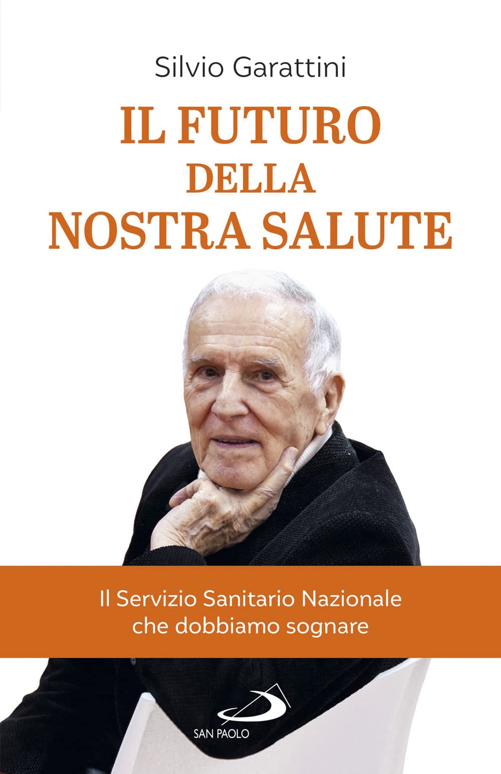 Il futuro della nostra salute. Il Servizio Sanitario Nazionale che dobbiamo sognare Medicine
