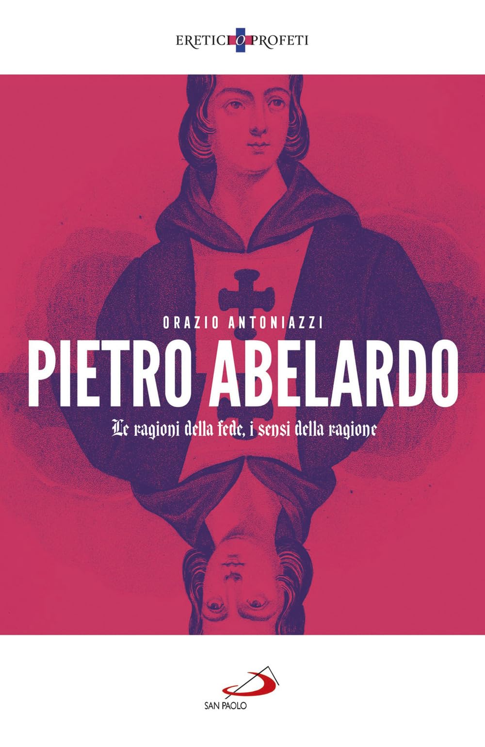 Pietro Abelardo. Le ragioni della fede, i sensi della ragione (Storia per tutti) Religion & Esotericism