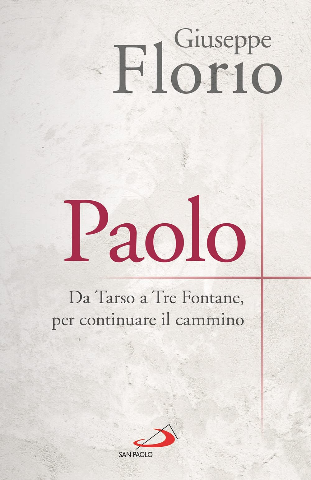Paolo. Da Tarso a Tre Fontane, per continuare il cammino book