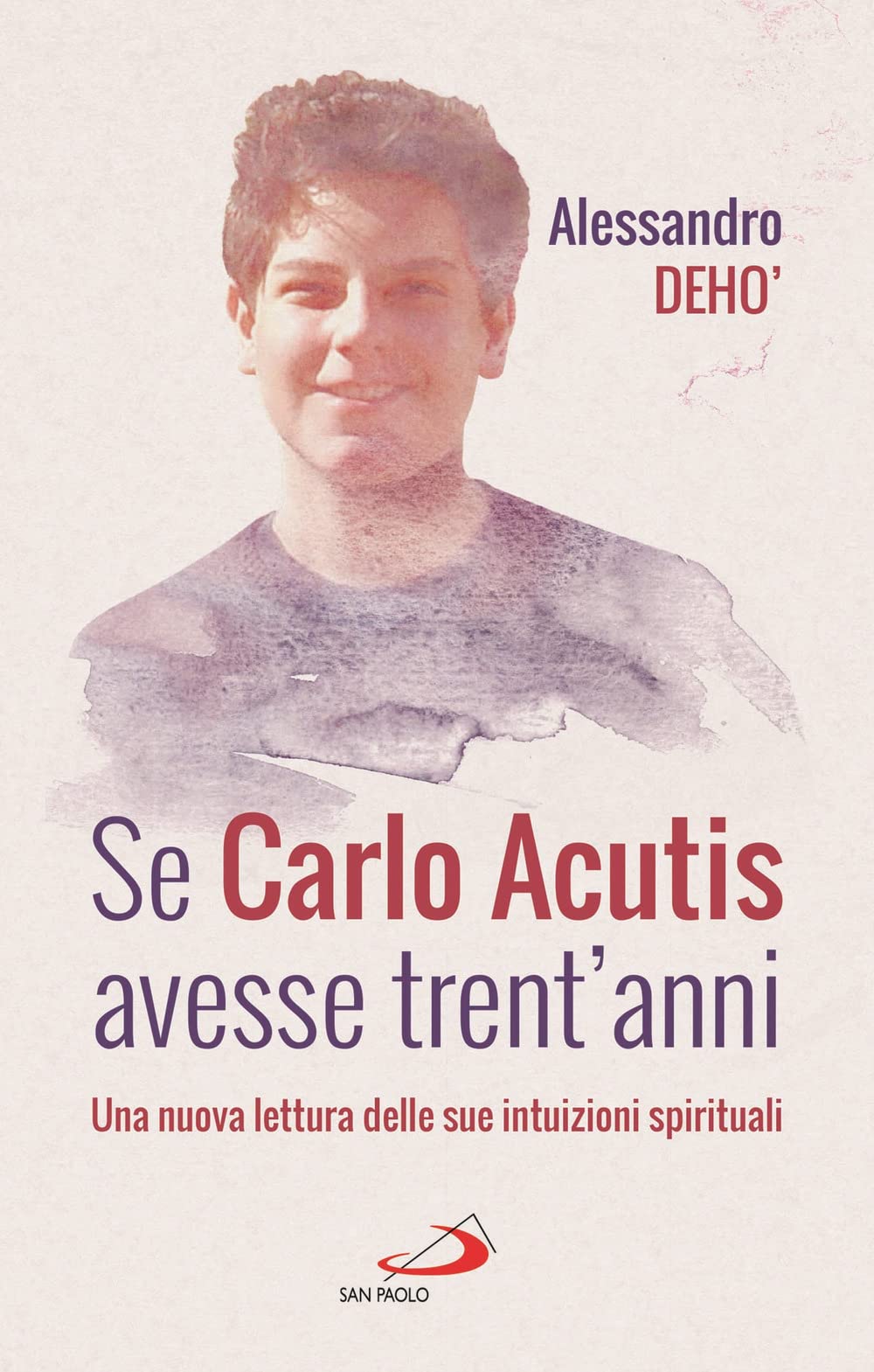 Se Carlo Acutis avesse trent'anni. Una nuova lettura delle sue intuizioni spirituali book