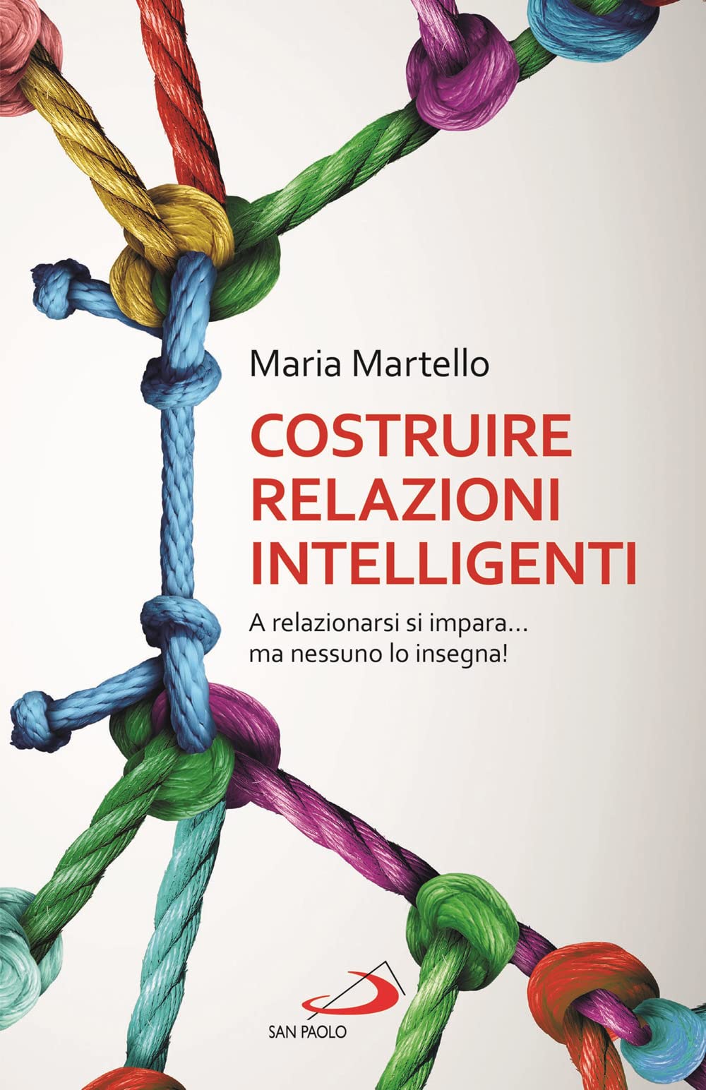 Costruire relazioni intelligenti. A relazionarsi si impara... ma nessuno lo insegna! Psychology