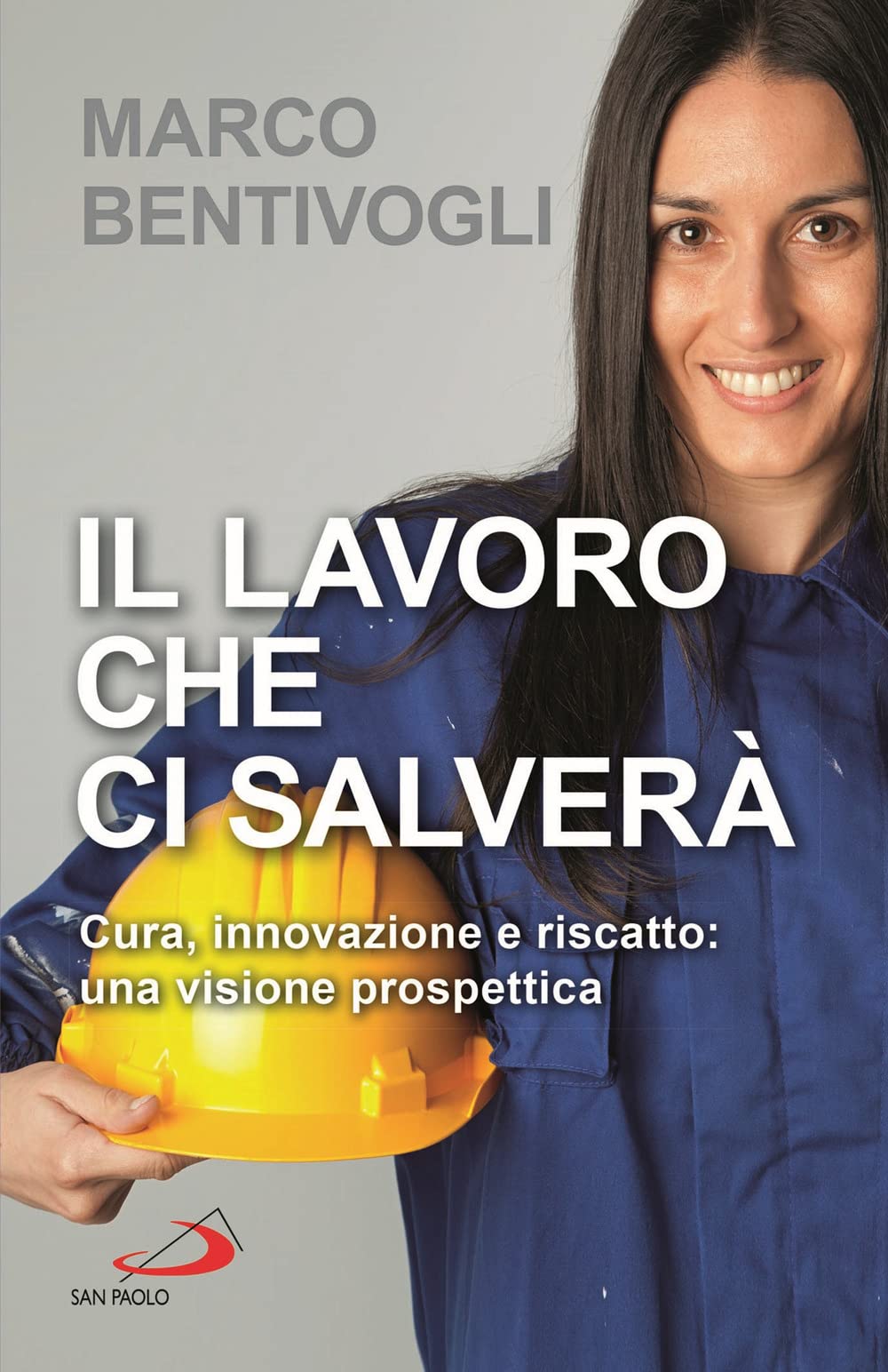 Il lavoro che ci salverà. Cura, innovazione e riscatto: una visione prospettica (Attualità e storia) Business, Finance & Career