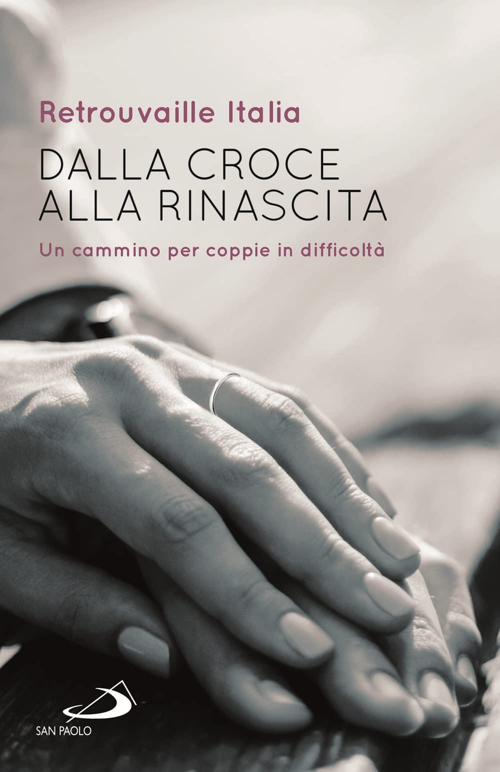 Dalla croce alla rinascita. Un cammino per coppie in difficoltà (Progetto famiglia) Religion & Esotericism