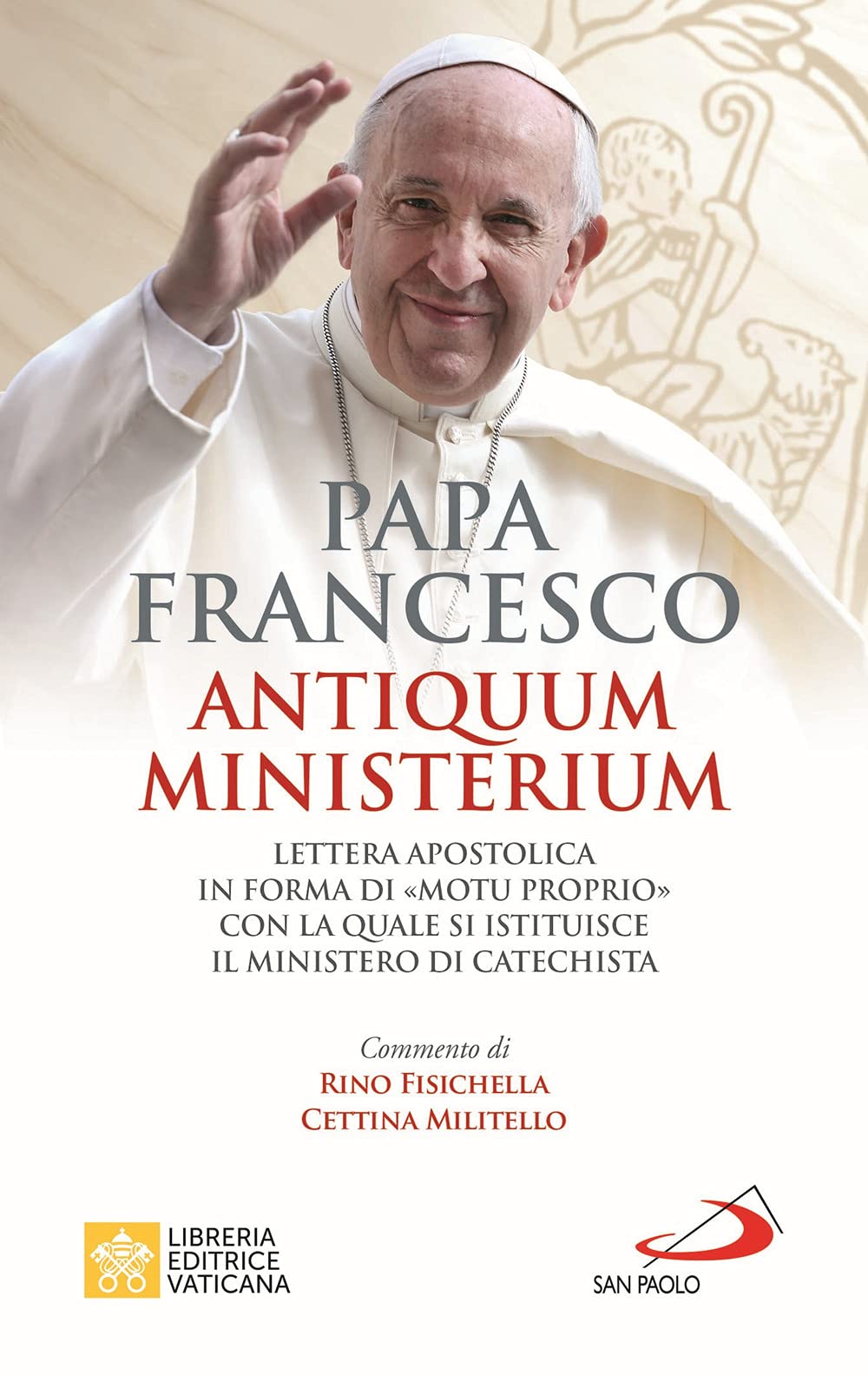 Antiquum ministerium. Lettera apostolica in forma di «Motu proprio» con la quale si istituisce il ministero di Catechista (I Papi del terzo millennio) Religion & Esotericism