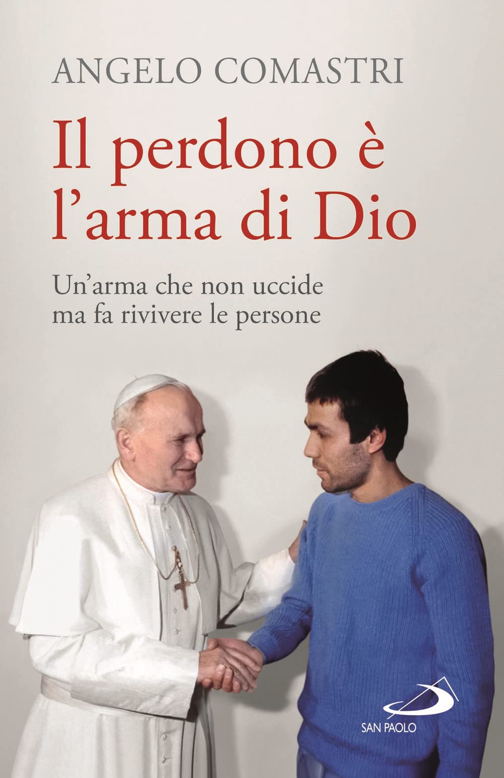 Il perdono è l'arma di Dio. Un'arma che non uccide ma fa rivivere le persone book