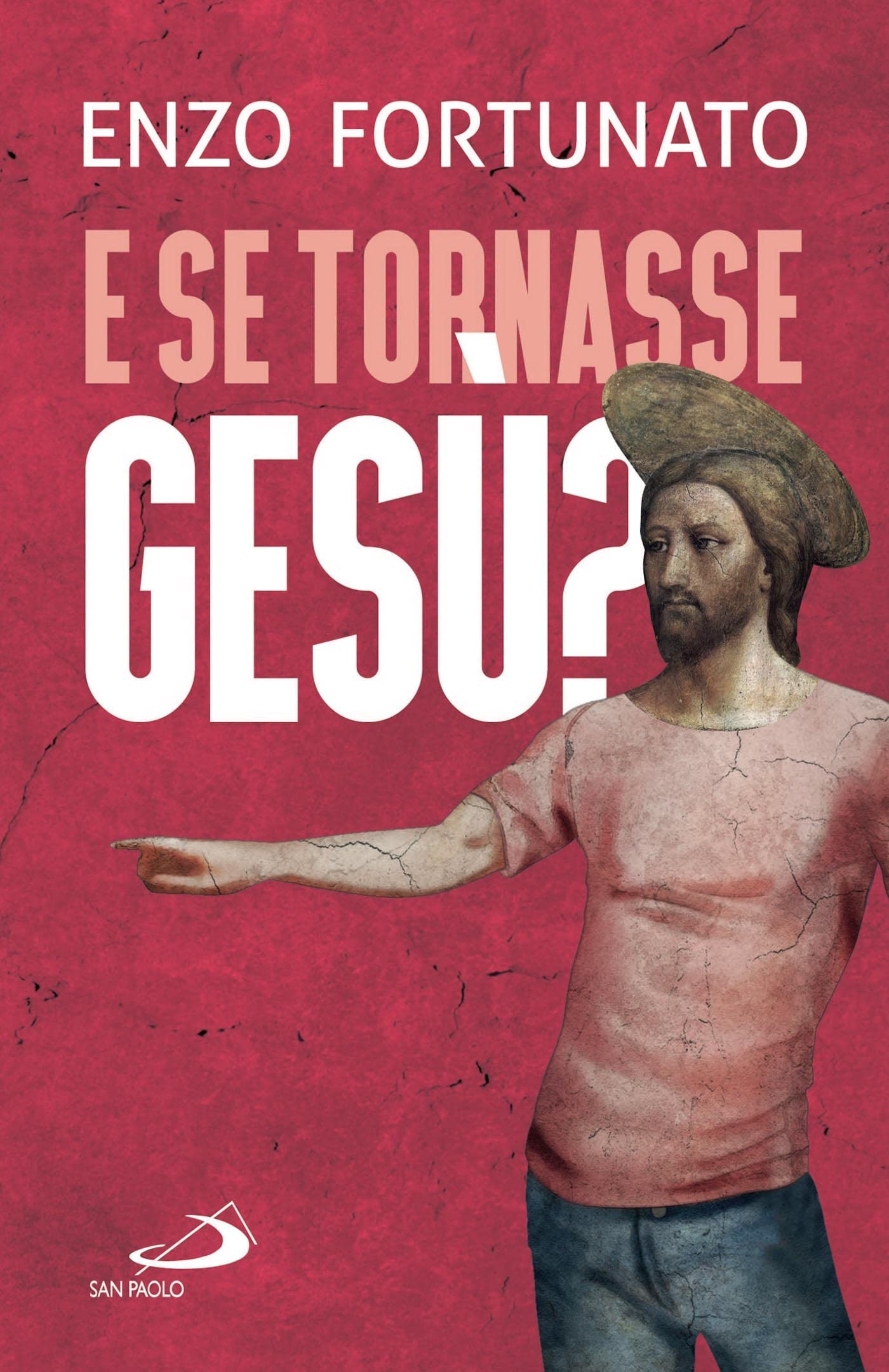 E se tornasse Gesù? La domanda al cuore del Cristianesimo Religion & Esotericism