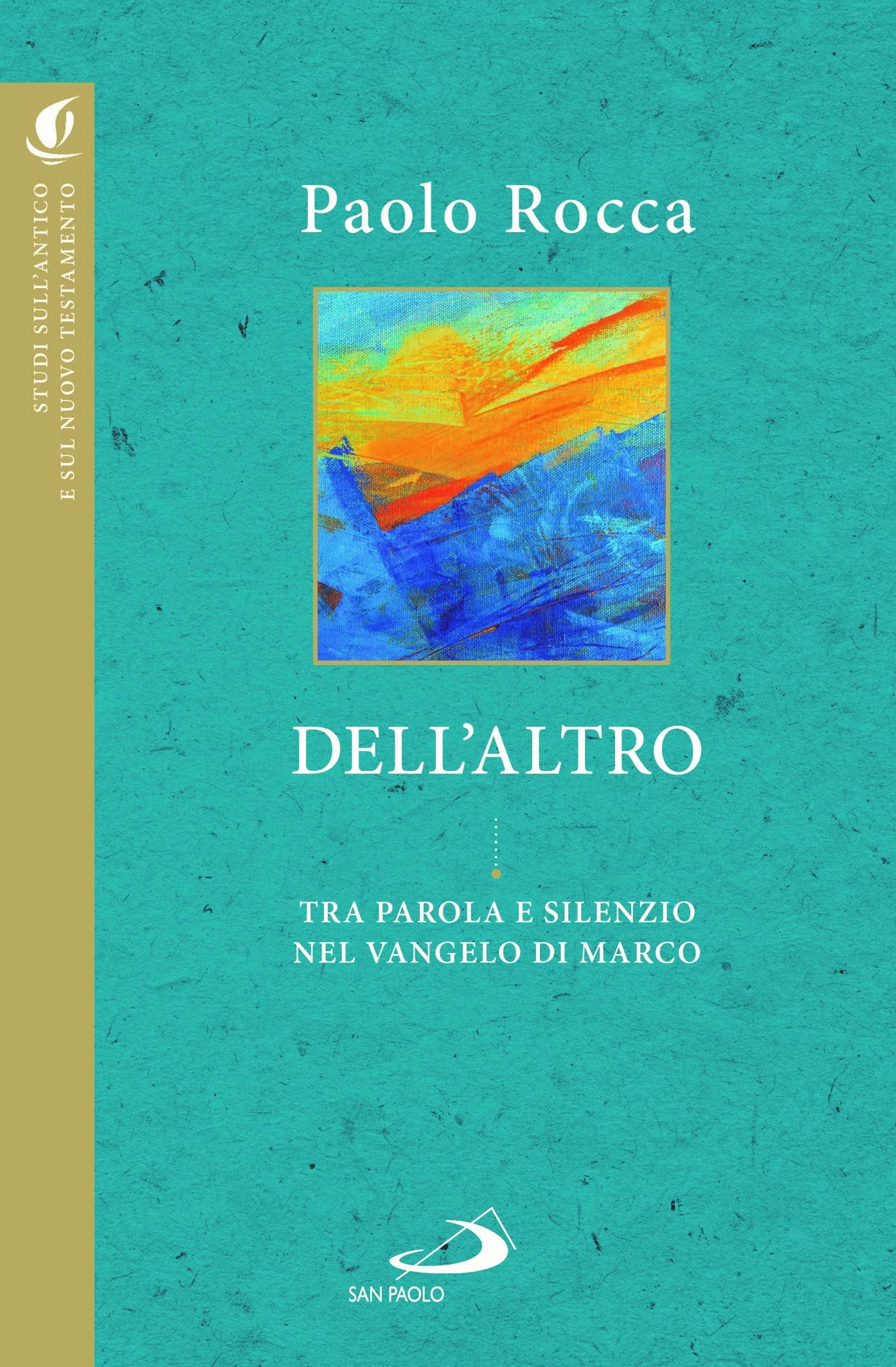 Dell'altro. Tra parola e silenzio nel Vangelo di Marco Religion & Esotericism