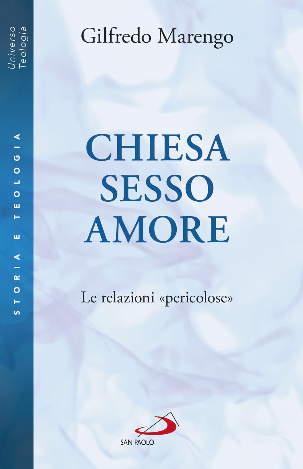 Chiesa sesso amore. Le relazioni «pericolose» (Universo teologia) Books