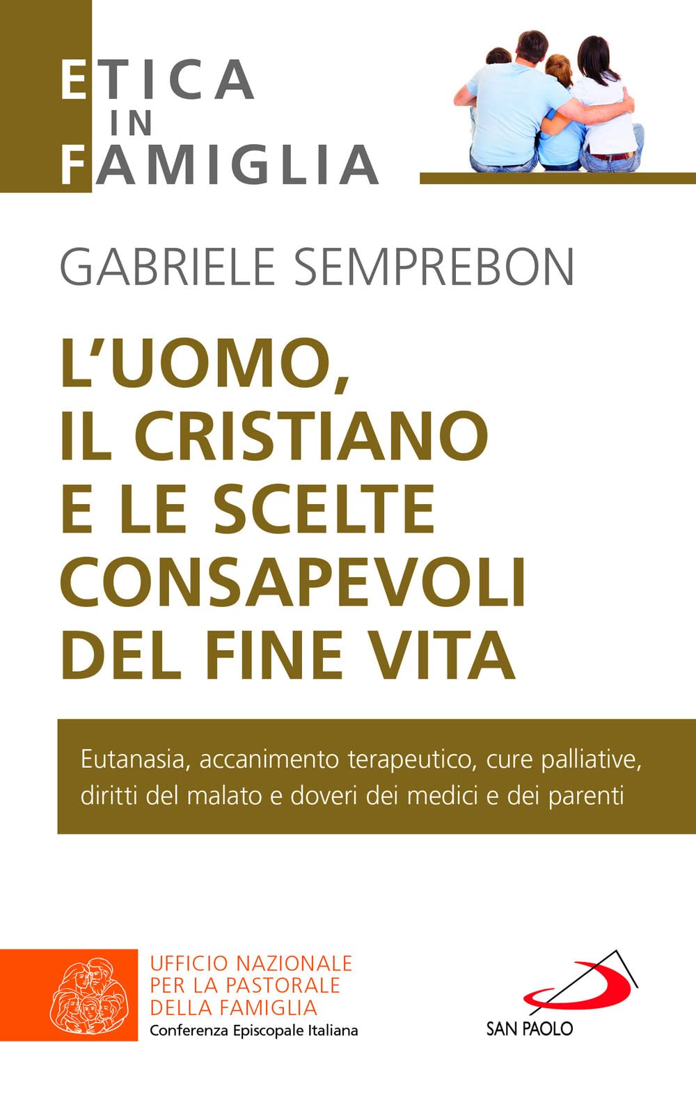 L' uomo, il cristiano e le scelte consapevoli del fine vita. Fare chiarezza su: eutanasia, accanimento terapeutico, cure palliative, diritti del malato e doveri dei medici e dei parenti Books