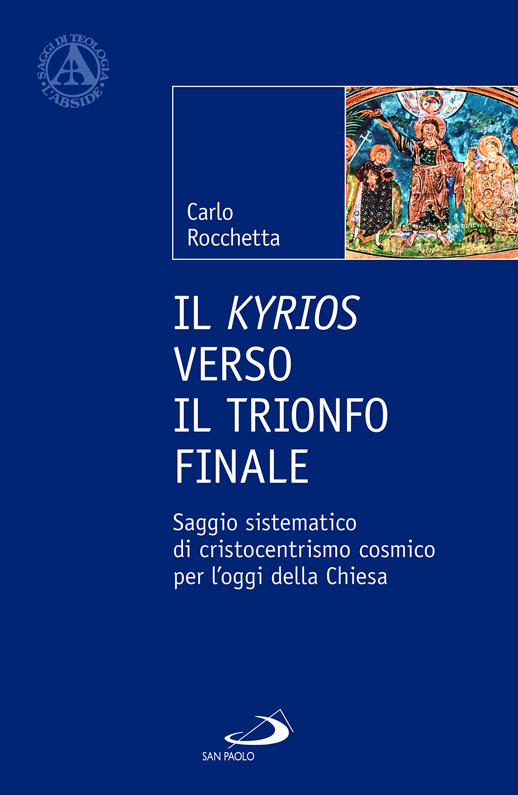Il Kyrios verso il trionfo finale. Saggio sistematico di cristocentrismo cosmico per l'oggi della Chiesa Religion & Esotericism