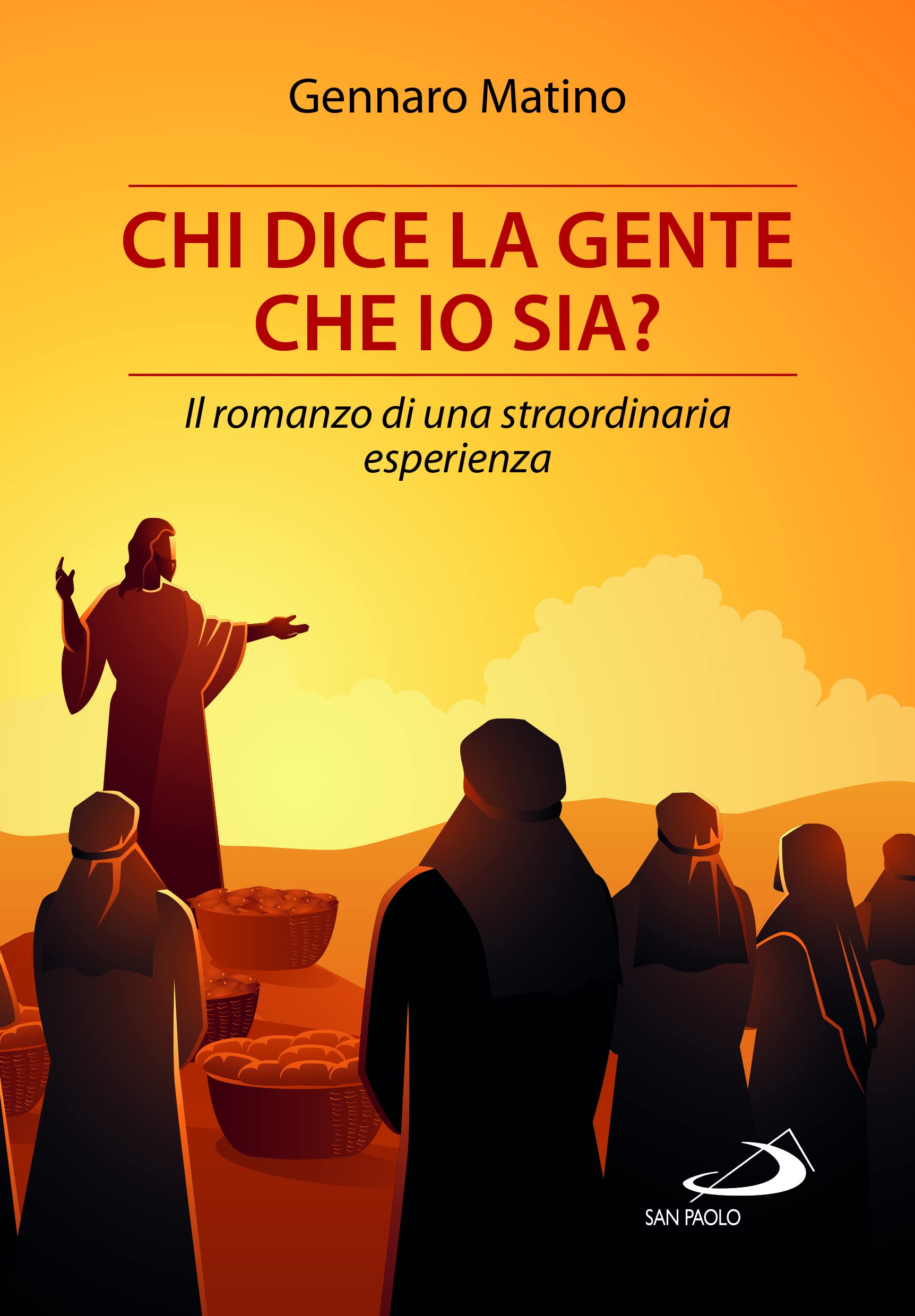 Chi dice la gente che io sia? Il romanzo di una straordinaria esperienza Religion & Esotericism