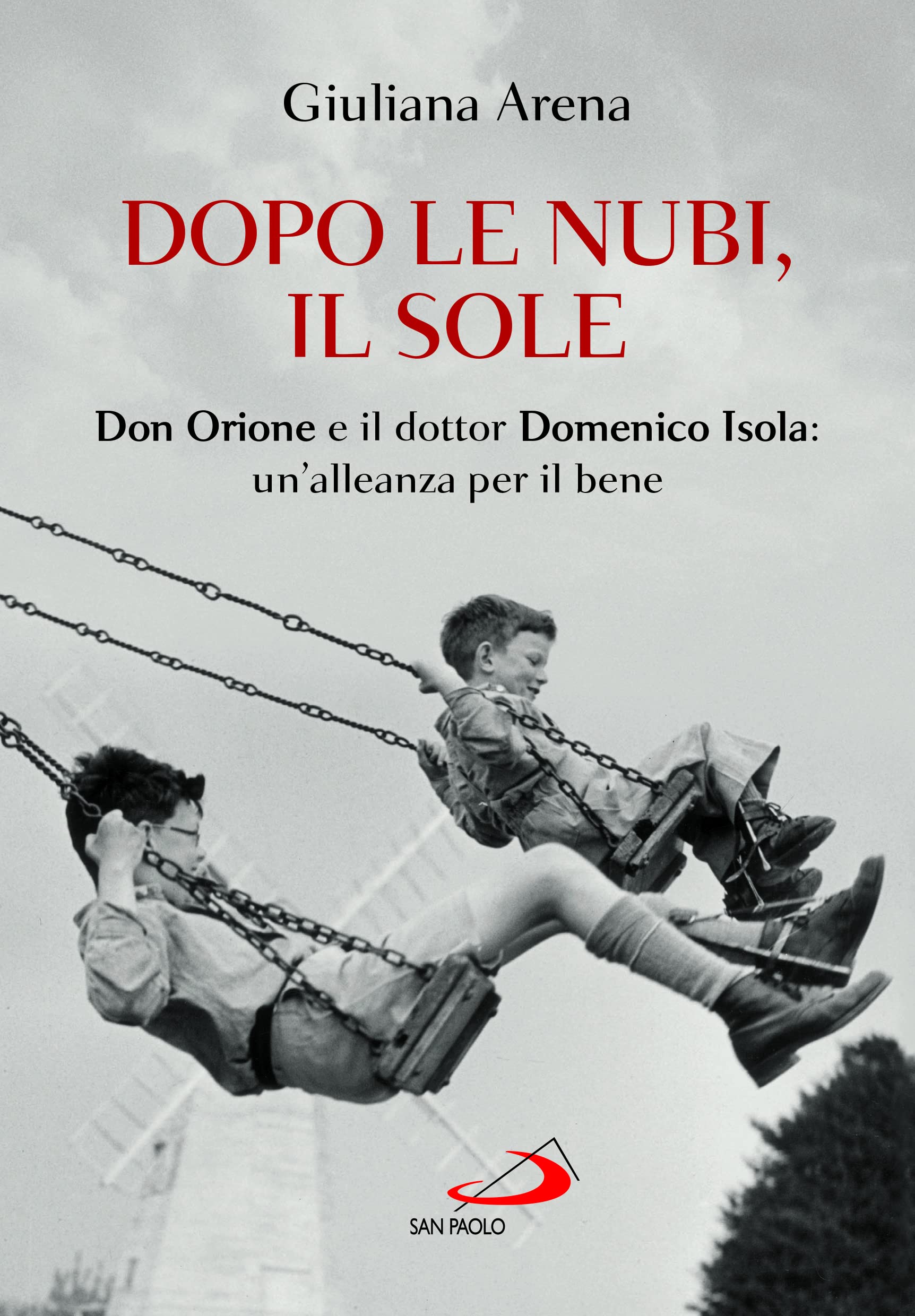 Dopo le nubi, il sole. Don Orione e il dottor Domenico Isola: un'alleanza per il bene Religion & Esotericism