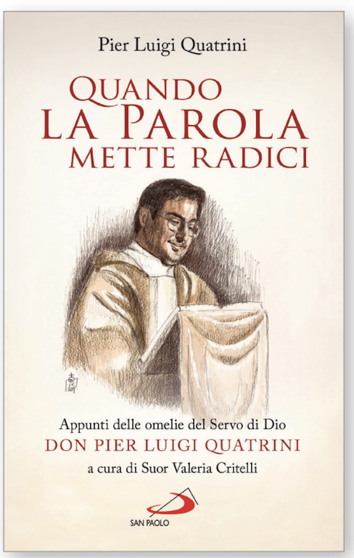 QUANDO LA PAROLA METTE RADICI Appunti delle omelie del Servo di Dio don Pier Luigi Quatrini book