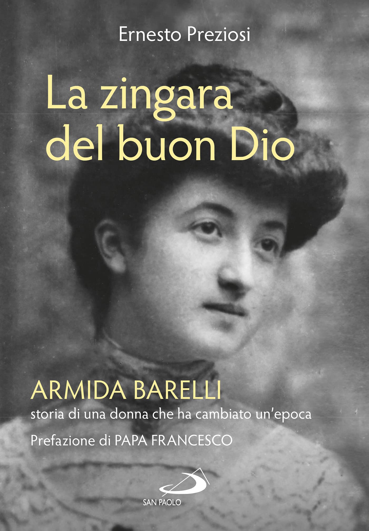 La zingara del buon Dio. Armida Barelli, storia di una donna che ha cambiato un'epoca Politics & History