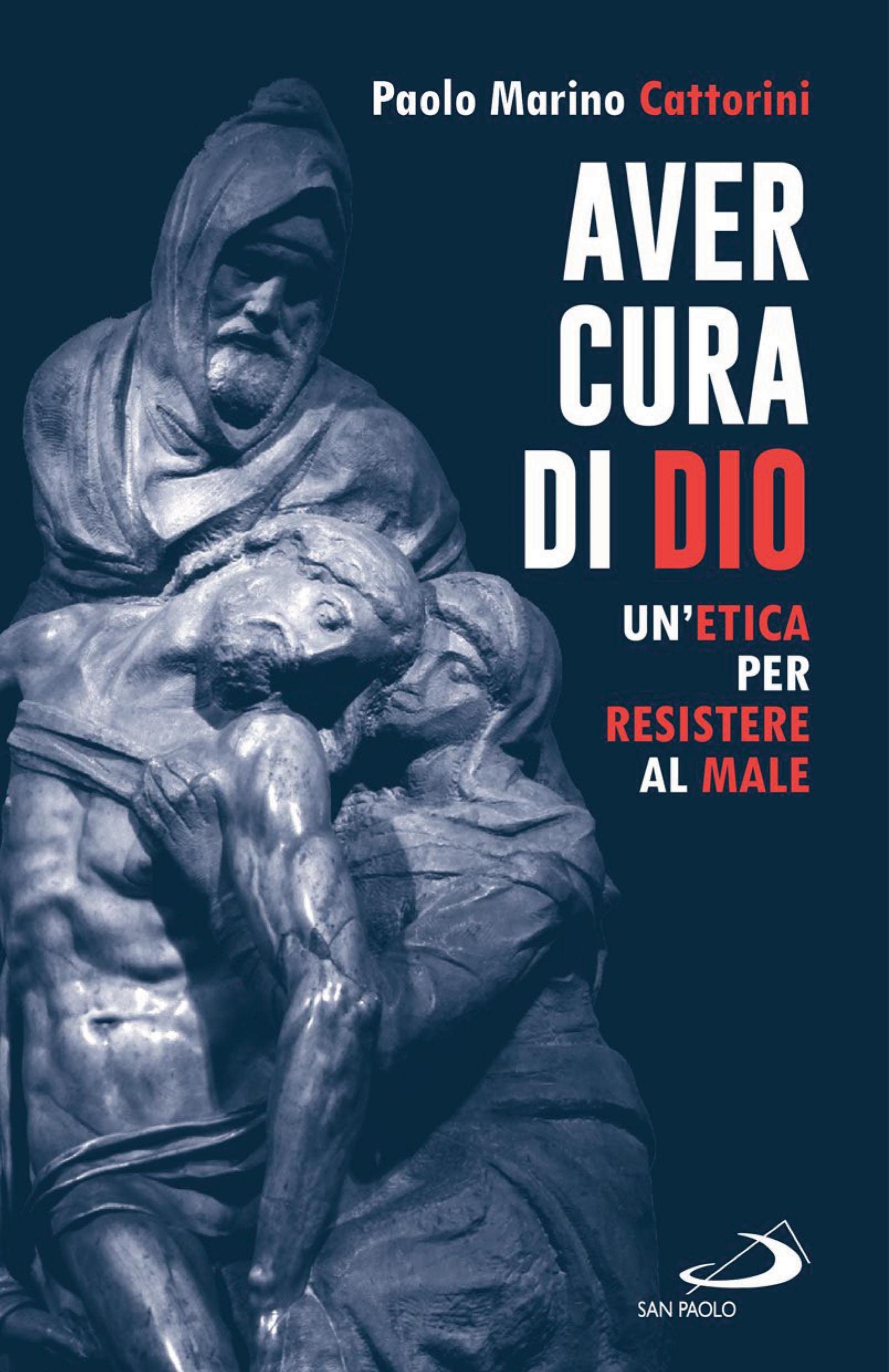 Aver cura di Dio. Un'etica per resistere al male Religion & Esotericism