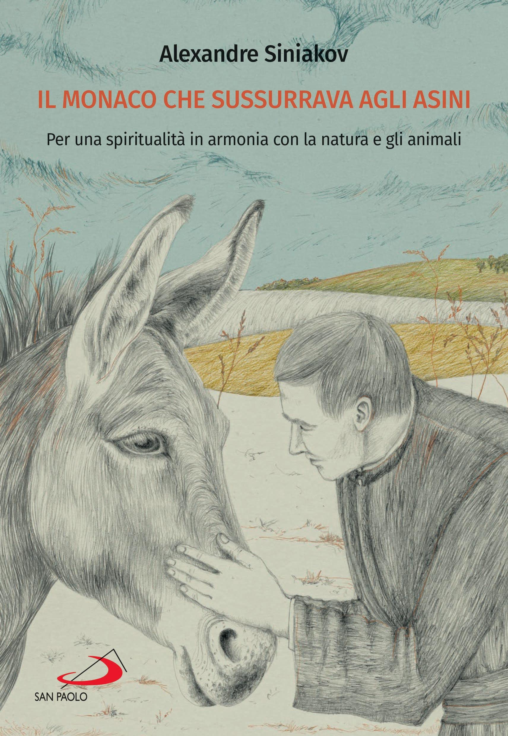 Il monaco che sussurra agli asini. Una spiritualità vissuta in armonia con la natura e gli animali Religion & Esotericism