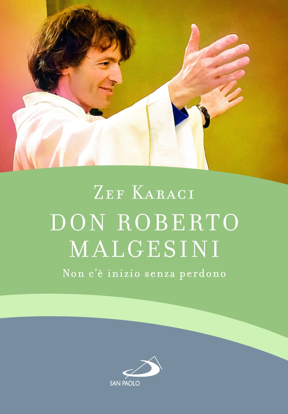 Don Roberto Malgesini. Non c'è inizio senza perdono Religion & Esotericism