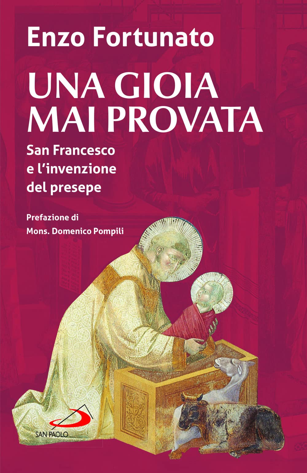 Una gioia mai provata. San Francesco e l'invenzione del presepe Religion & Esotericism