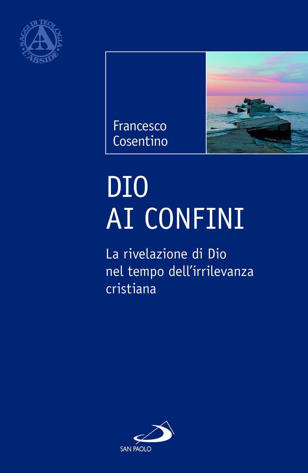 Dio ai confini. La rivelazione di Dio nel tempo dell'irrilevanza cristiana book