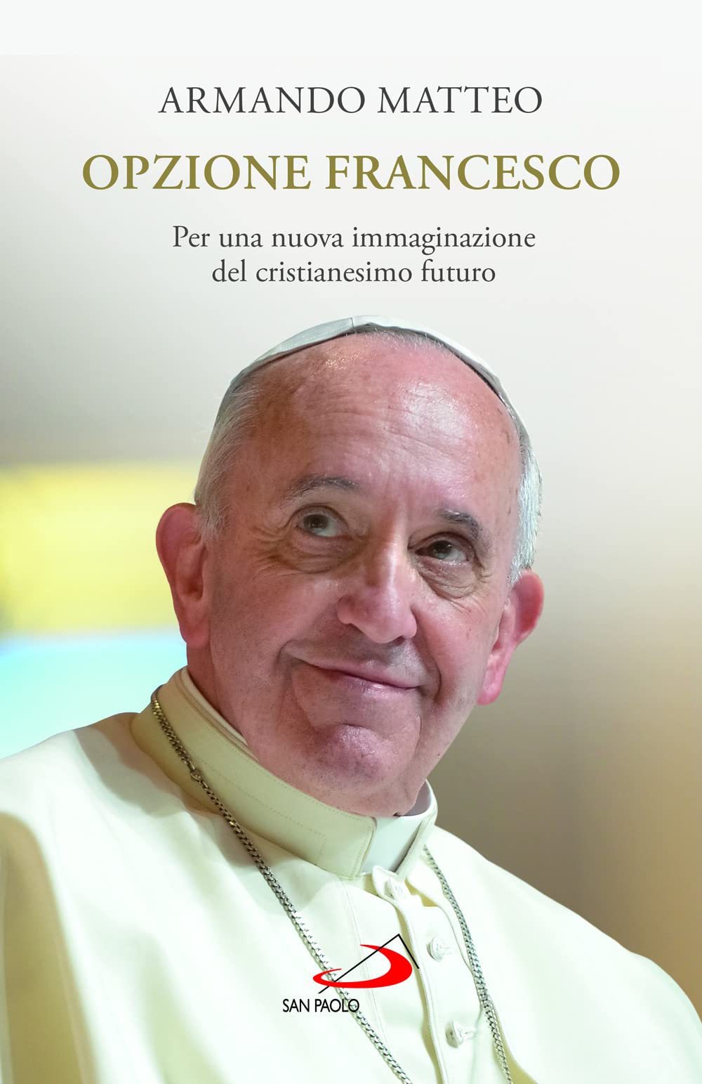 Opzione Francesco. Per una nuova immaginazione del cristianesimo futuro Religion & Esotericism