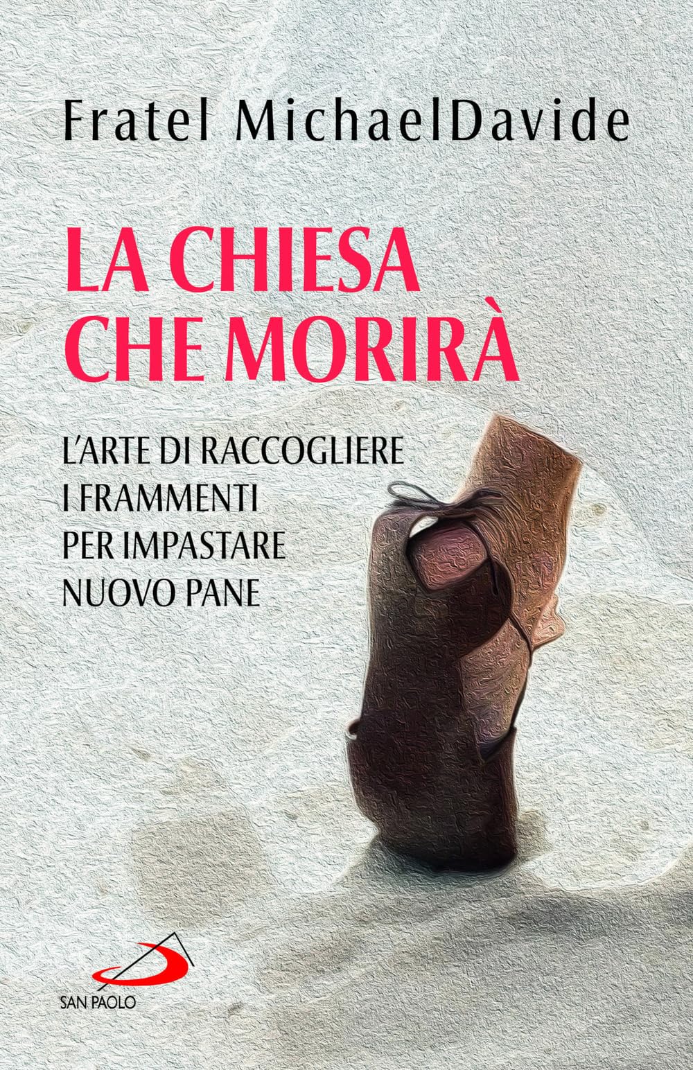 La Chiesa che morirà. L'arte di raccogliere i frammenti per impastare nuovo pane book