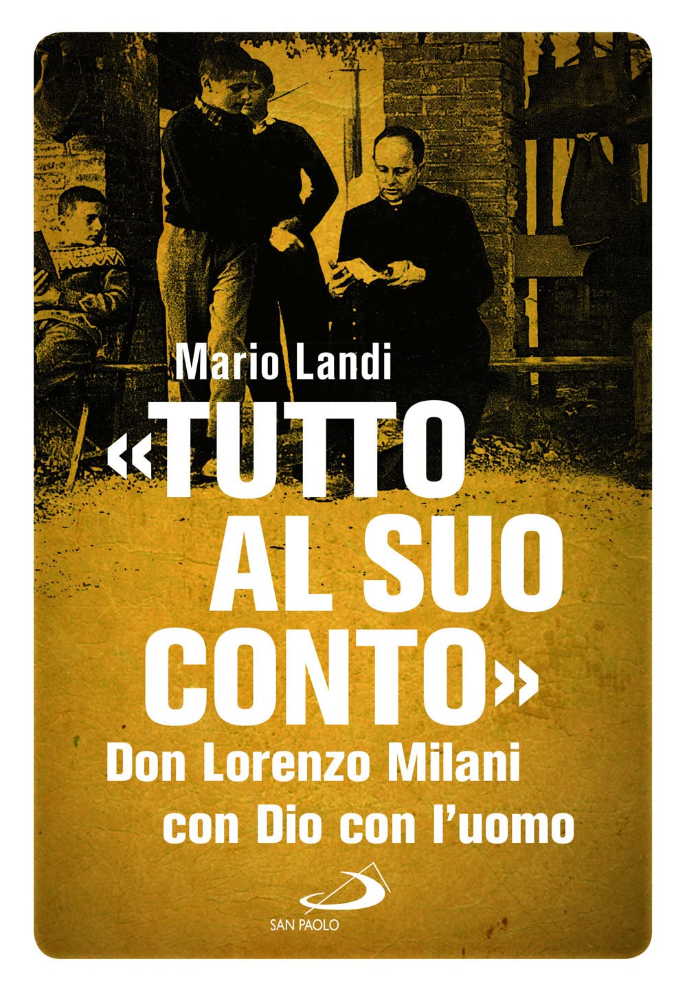 'Tutto al suo conto'. Don Lorenzo Milani. Con Dio con l'uomo Religion & Esotericism