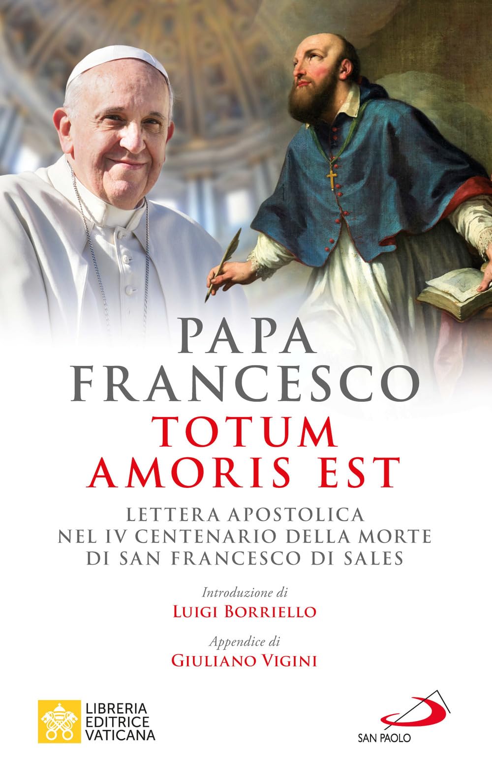 Totum amoris est. Lettera apostolica nel IV centenario della morte di san Francesco di Sales (I Papi del terzo millennio) Religion & Esotericism