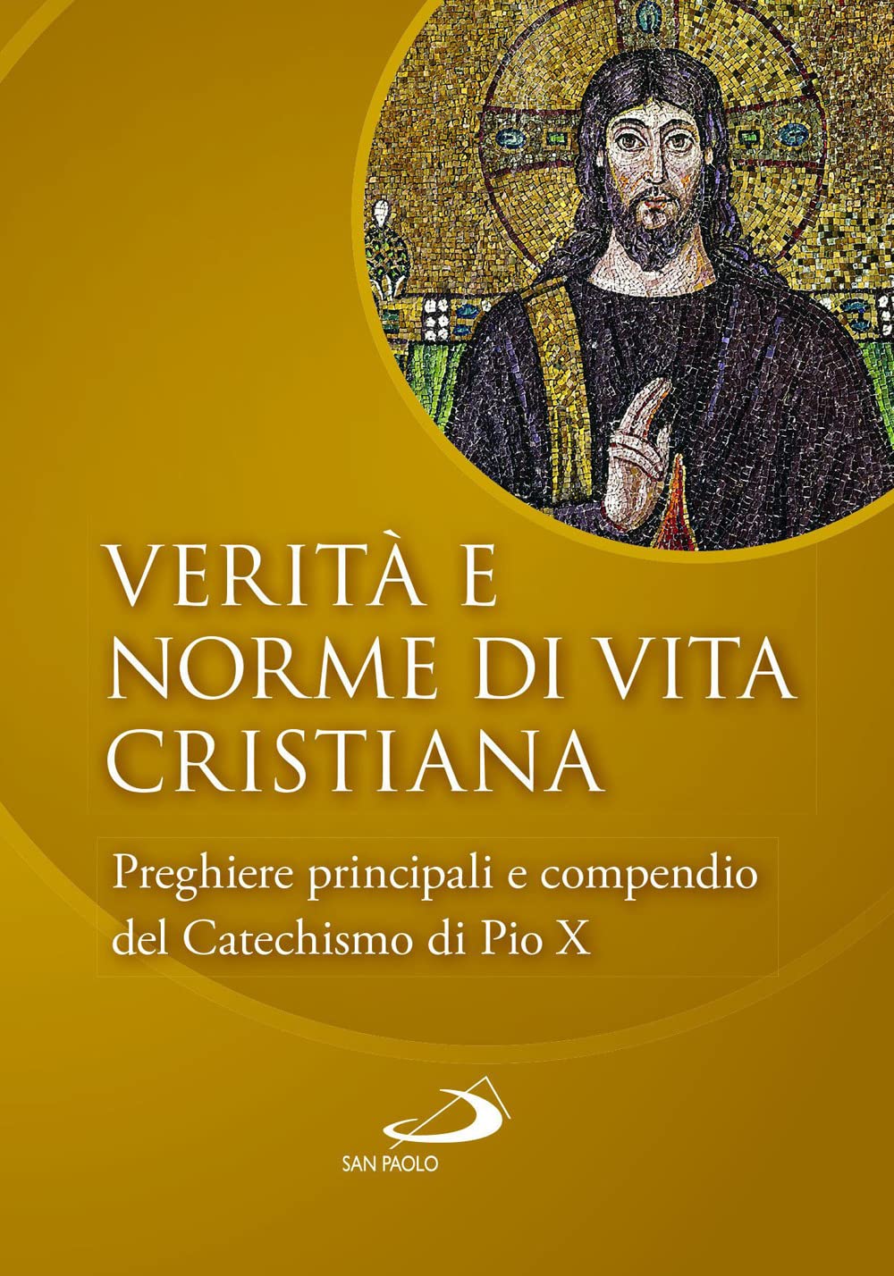 Verità e norme di vita cristiana. Preghiere principali e compendio del Catechismo di Pio X book