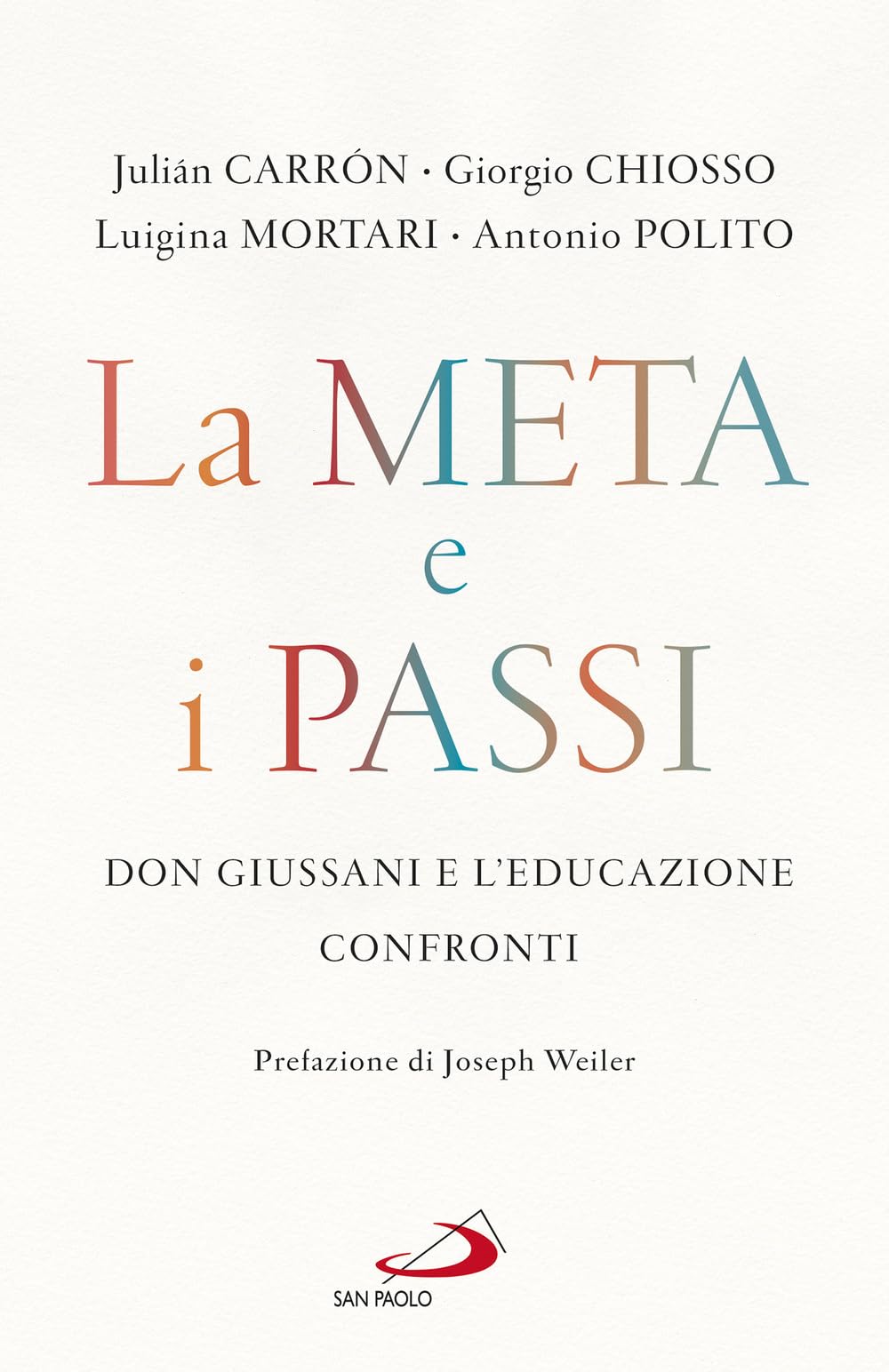 La meta e i passi. Don Giussani e l'educazione. Confronti (Parole per lo spirito) Education & Training