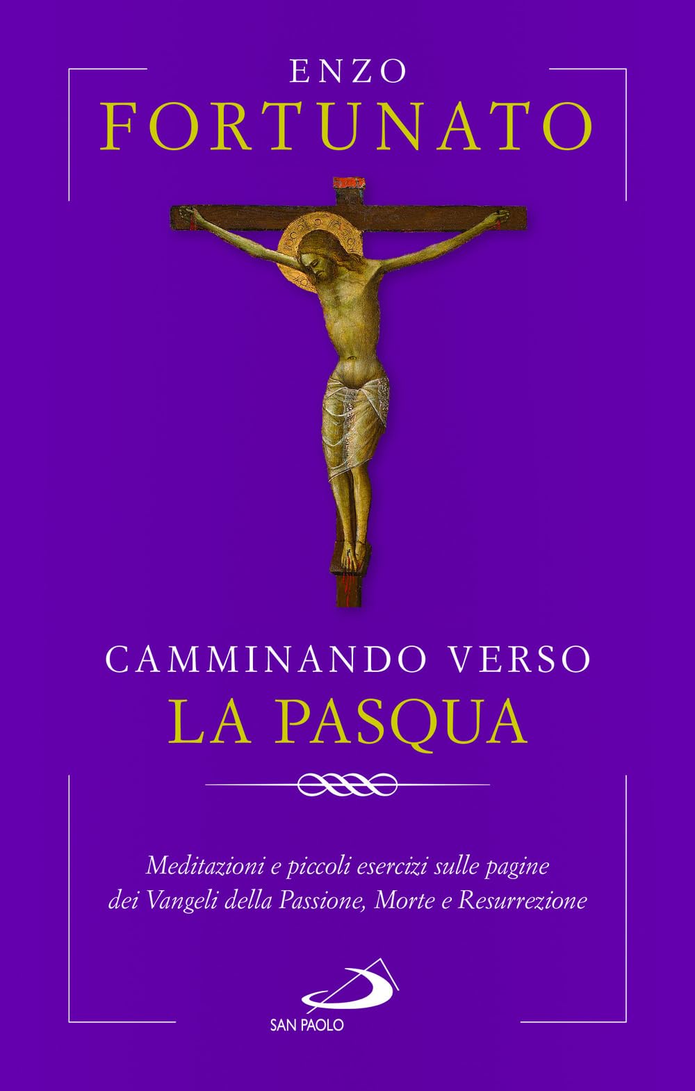Camminando verso la Pasqua. Meditazioni e piccoli esercizi sulle pagine dei Vangeli della Passione, Morte e Resurrezione Religion & Esotericism