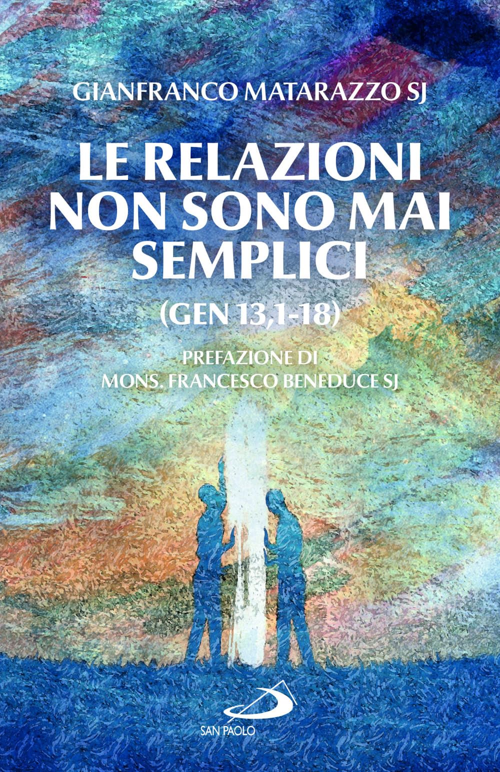 Le relazioni non sono mai semplici (Gen 13,1-18) (Parole per lo spirito) Religion & Esotericism