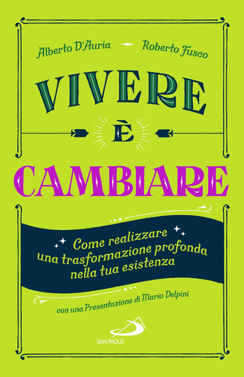Vivere è cambiare. Come realizzare una trasformazione profonda nella tua esistenza Books