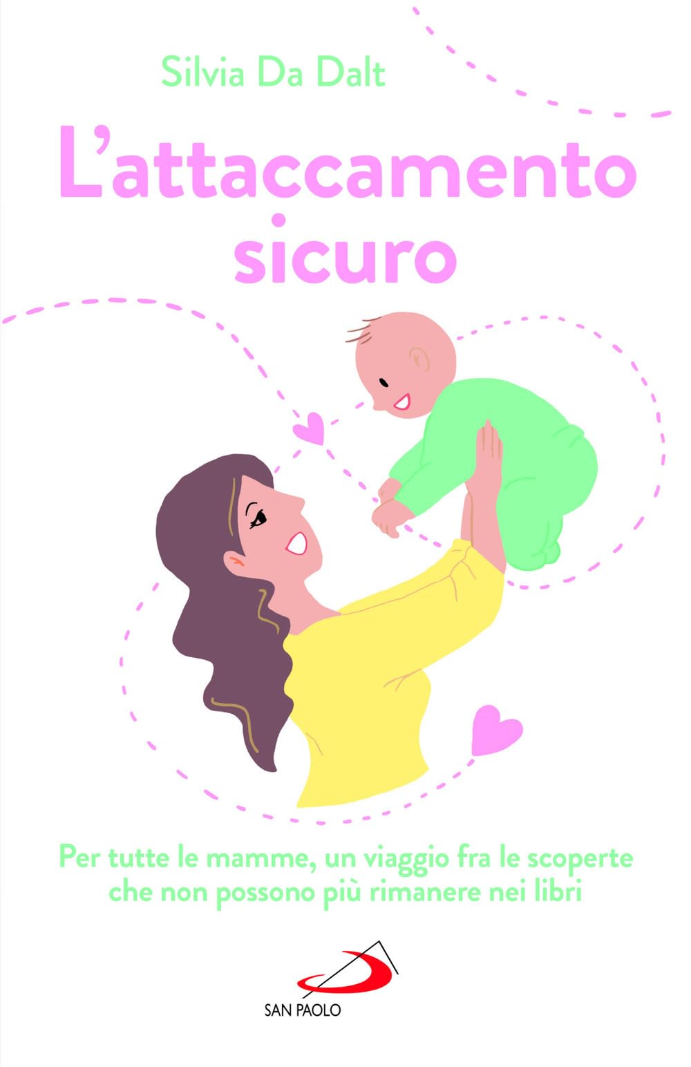 L'attaccamento sicuro. Per tutte le mamme, un viaggio fra le scoperte che non possono più rimanere nei libri book