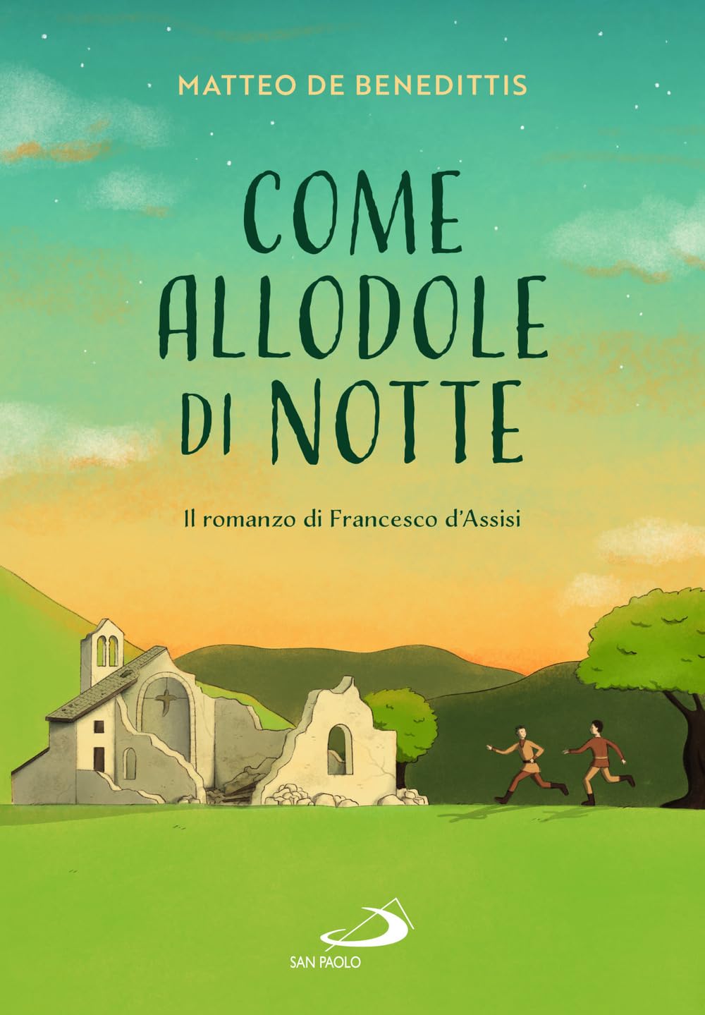 Come allodole di notte. Il romanzo di Francesco d'Assisi Novels & Short Stories