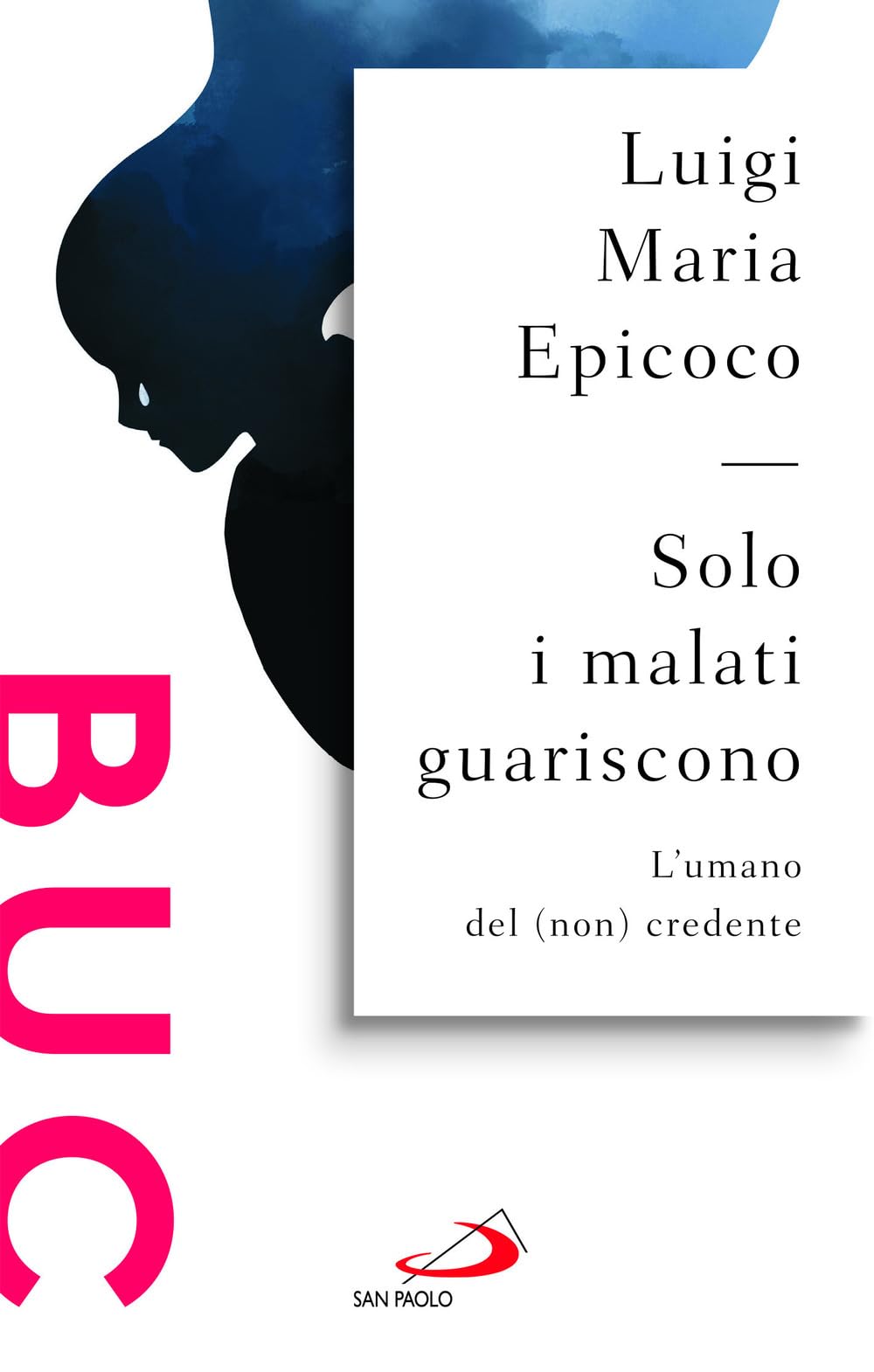 Solo i malati guariscono. L'umano del (non) credente book