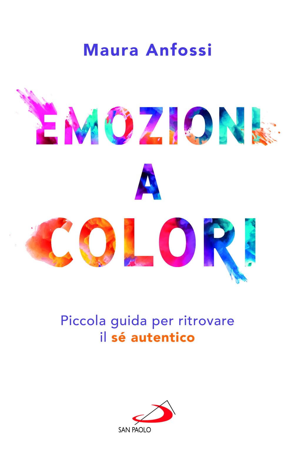 Emozioni a colori. Piccola guida per ritrovare il sé autentico (I prismi) Books