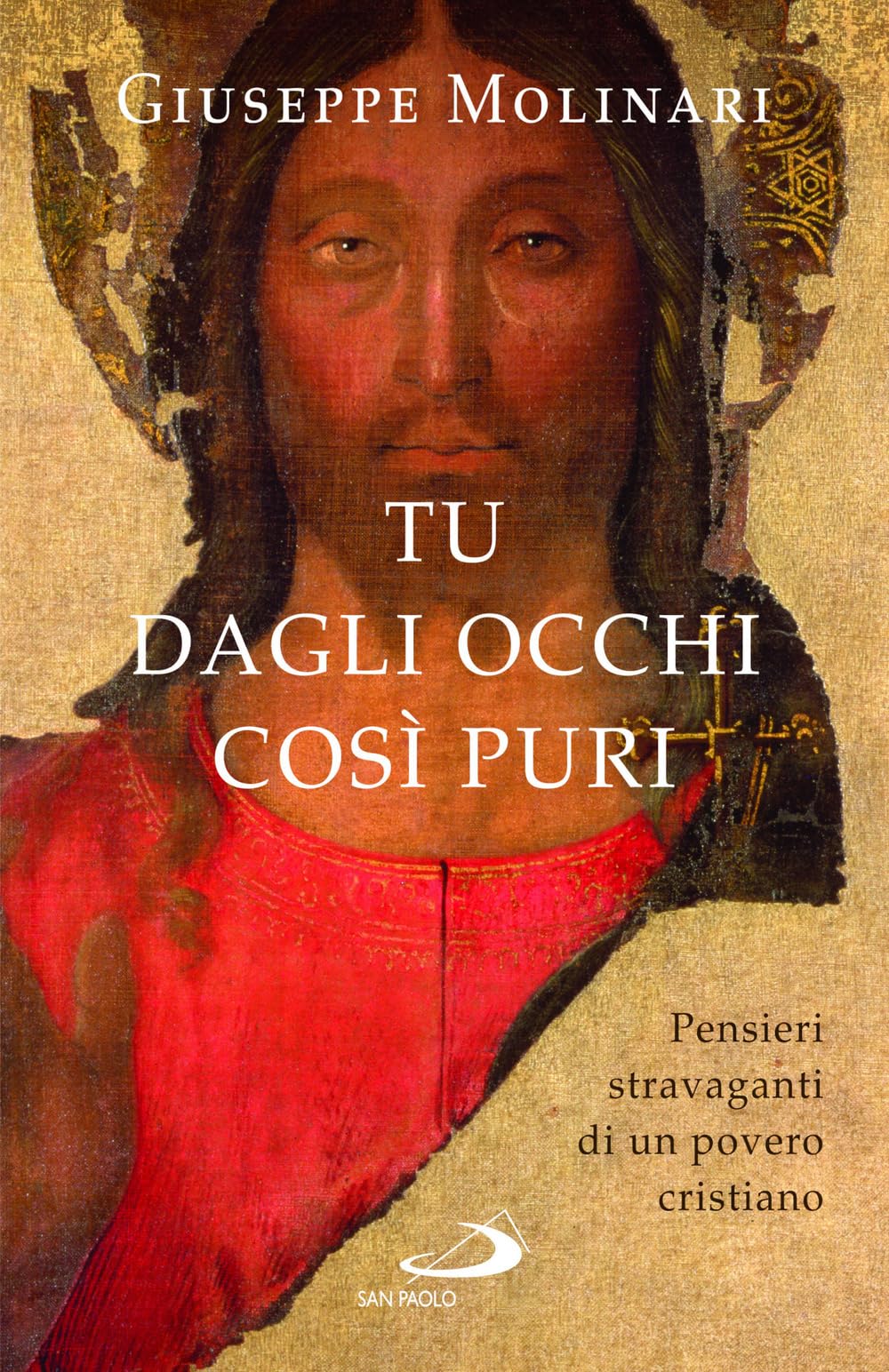 Tu dagli occhi così puri. Pensieri stravaganti di un povero cristiano book