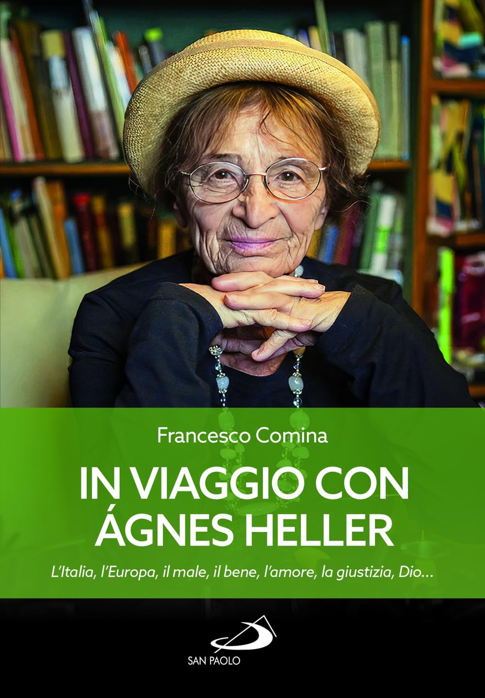 In viaggio con Agnes Heller. L'Italia, l'Europa, il male, il bene, l'amore, la giustizia, Dio... book