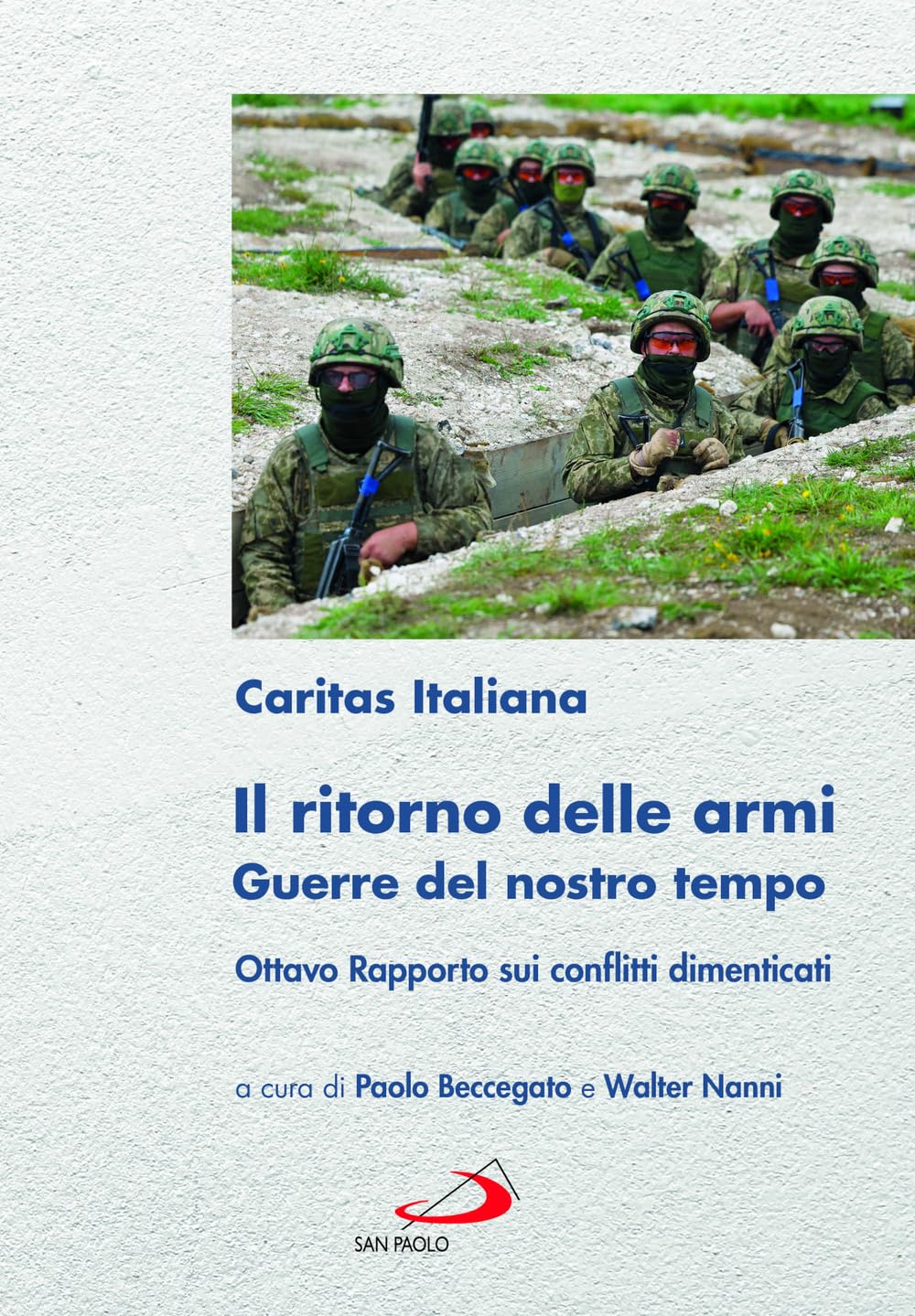 Il ritorno delle armi. Guerre del nostro tempo. Ottavo rapporto sui conflitti dimenticati book