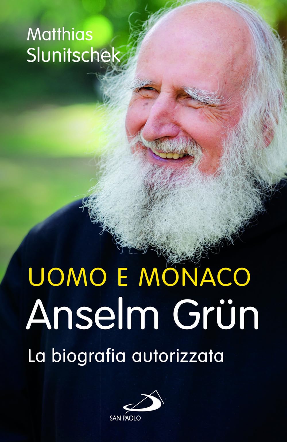 Uomo e monaco. Anselm Grün. La biografia autorizzata Politics & History