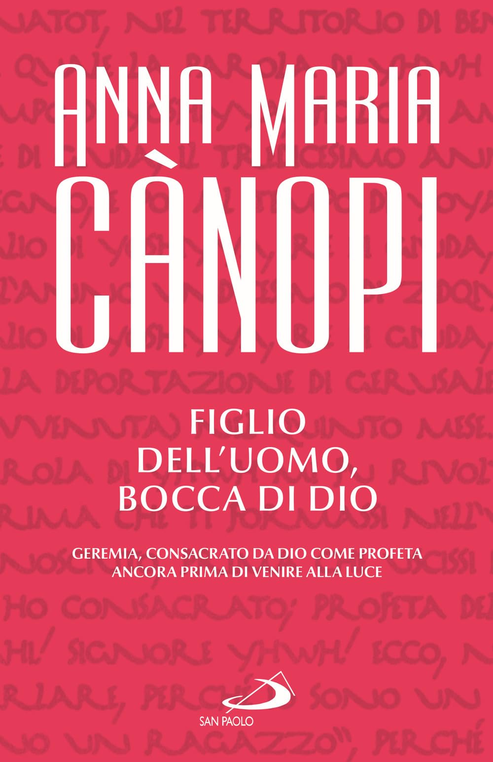 Figlio dell'uomo, bocca di Dio. Geremia, consacrato da Dio come profeta ancora prima di venire alla luce (Dimensioni dello spirito) Religion & Esotericism