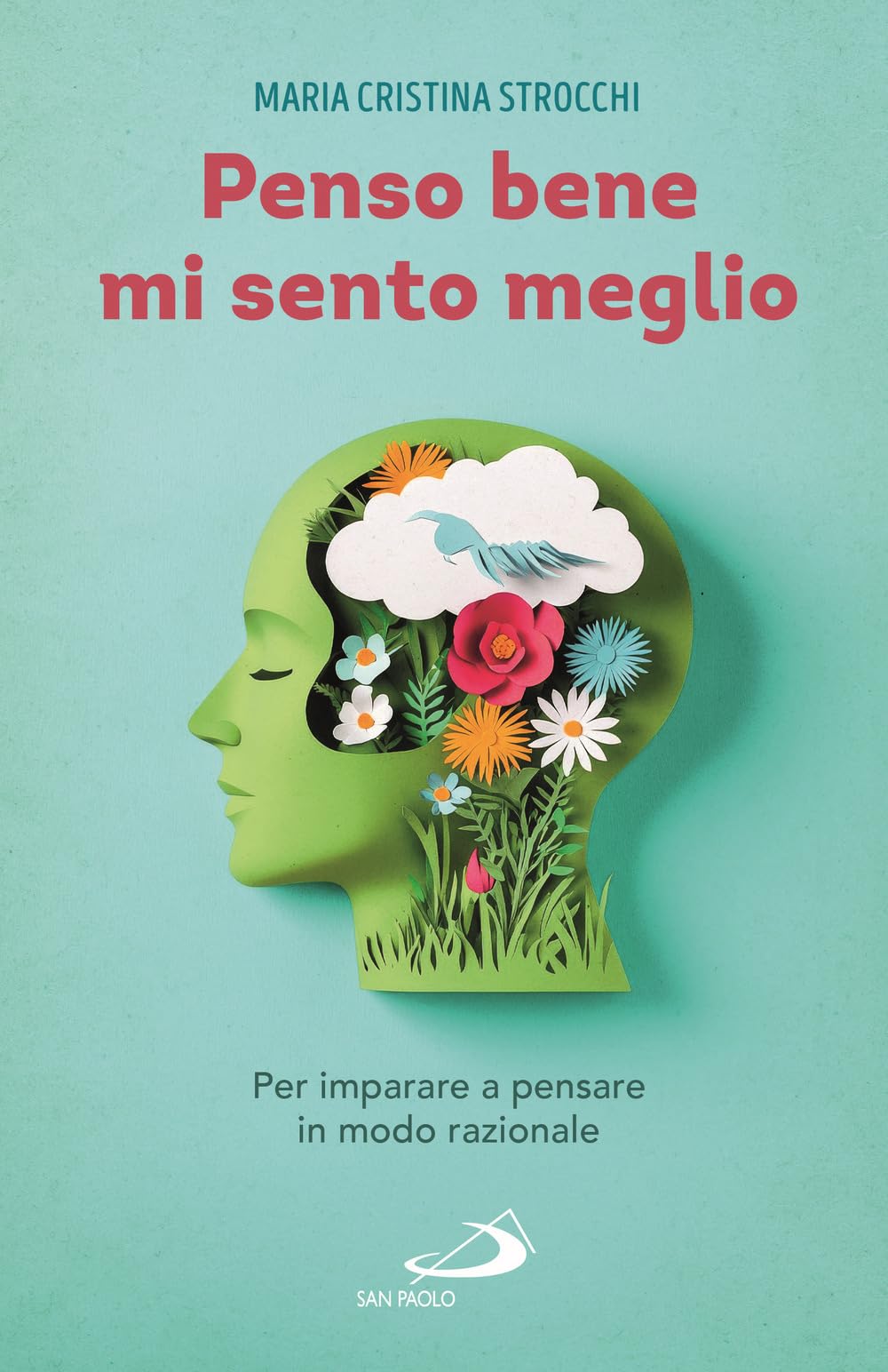 Penso bene, mi sento meglio. Per imparare a pensare in modo razionale book