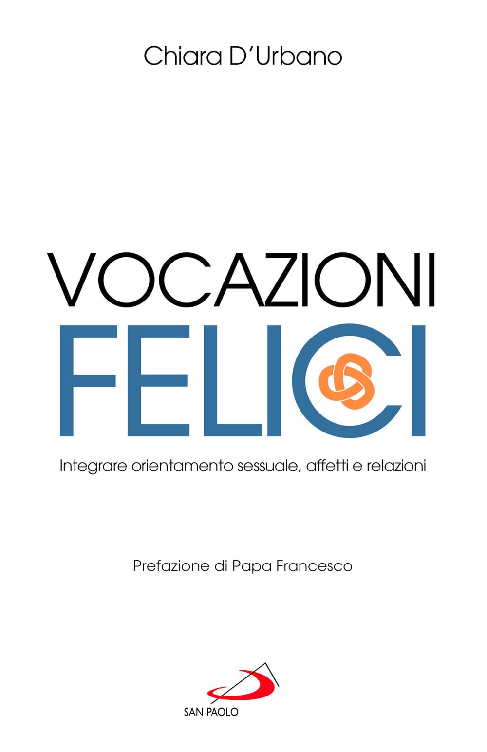 Vocazioni felici. Integrare orientamento sessuale, affetti e relazioni Eroticism