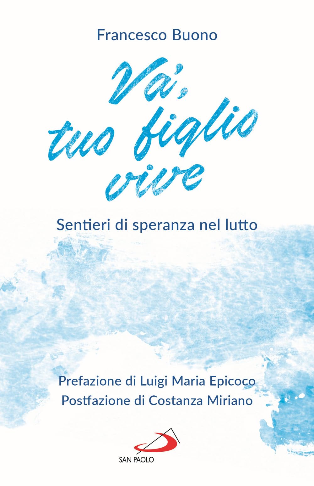 Va', tuo figlio vive. Sentieri di speranza nel lutto (Parole per lo spirito) Death & Mourning
